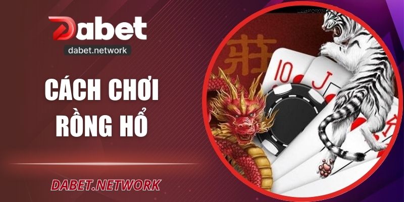 Cách Chơi Rồng Hổ DABET – Hướng Dẫn Từ Luật Cơ Bản