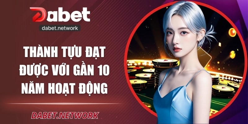 Thành tựu đạt được với gần 10 năm hoạt động