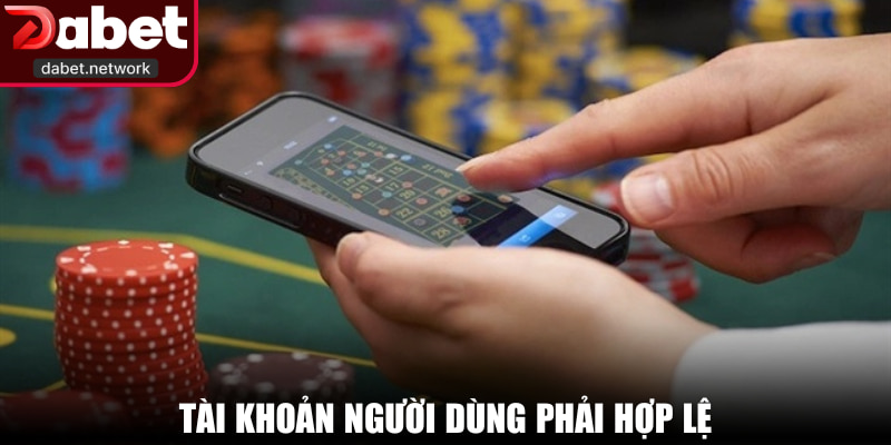 Tài khoản người dùng phải hợp lệ