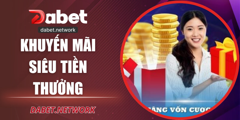 Khuyến Mãi Siêu Tiền Thưởng – Ưu Đãi Dành Cho Hội Viên